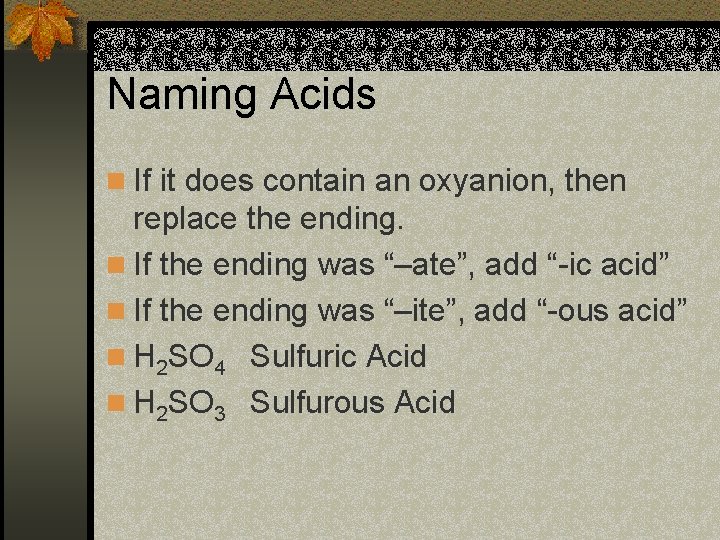 Naming Acids n If it does contain an oxyanion, then replace the ending. n