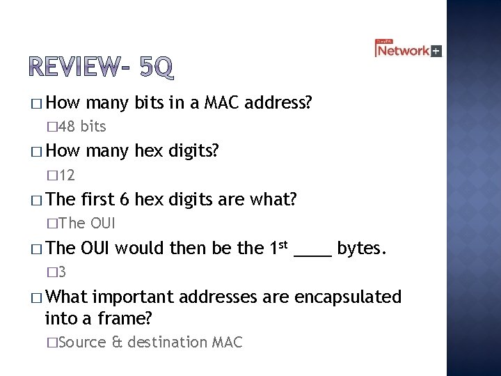 � How � 48 many bits in a MAC address? bits � How many