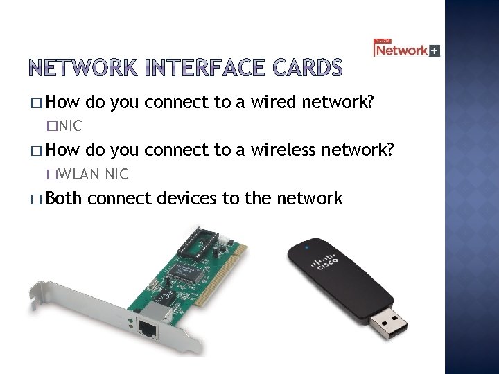 � How do you connect to a wired network? �NIC � How do you