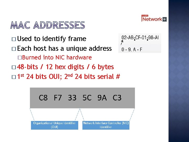 � Used to identify frame � Each host has a unique address �Burned �