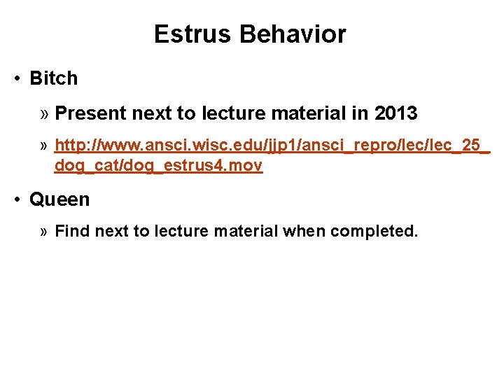Estrus Behavior • Bitch » Present next to lecture material in 2013 » http: