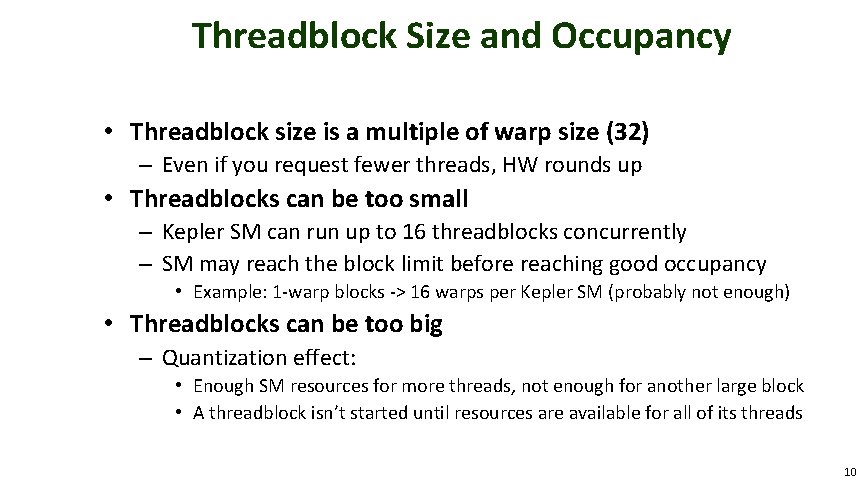 Threadblock Size and Occupancy • Threadblock size is a multiple of warp size (32)