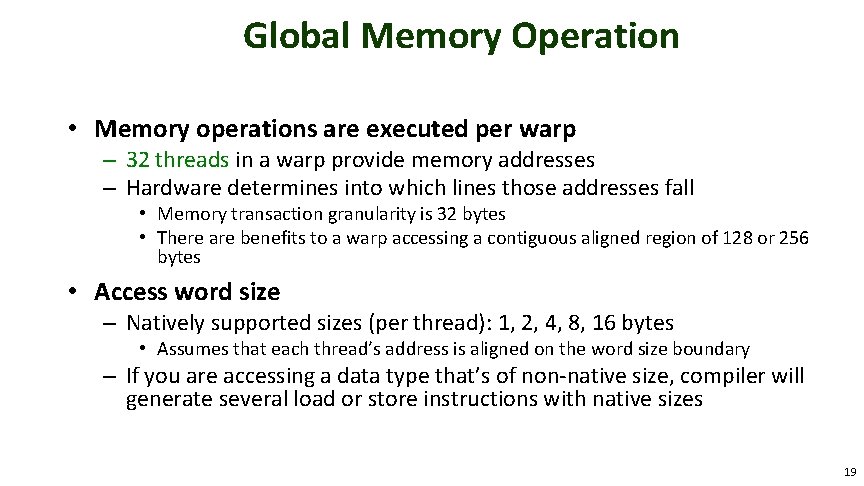 Global Memory Operation • Memory operations are executed per warp – 32 threads in