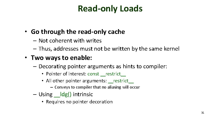 Read-only Loads • Go through the read-only cache – Not coherent with writes –