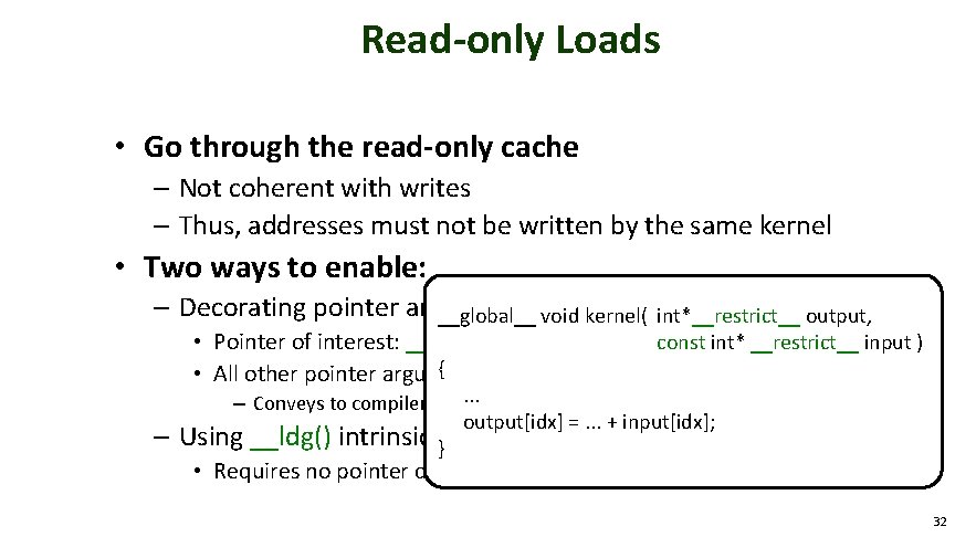 Read-only Loads • Go through the read-only cache – Not coherent with writes –