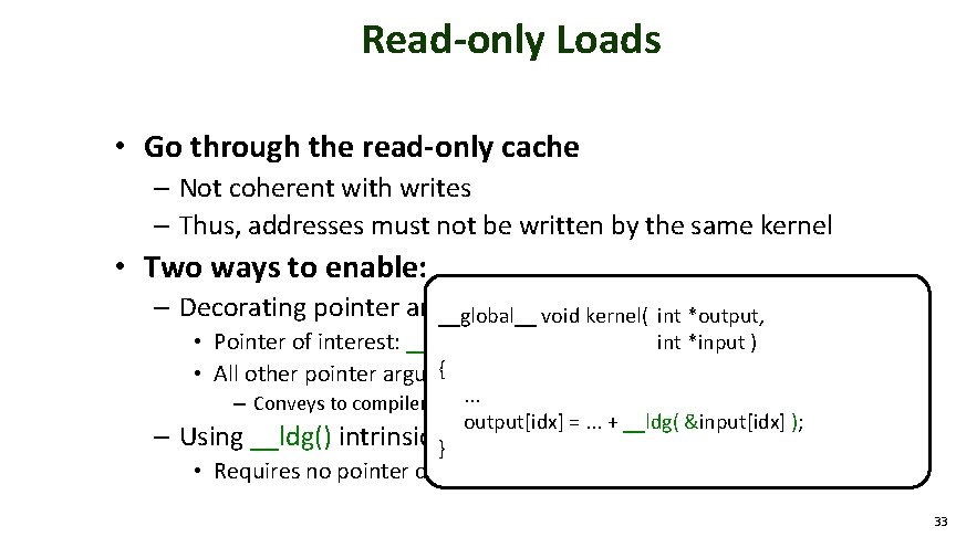 Read-only Loads • Go through the read-only cache – Not coherent with writes –