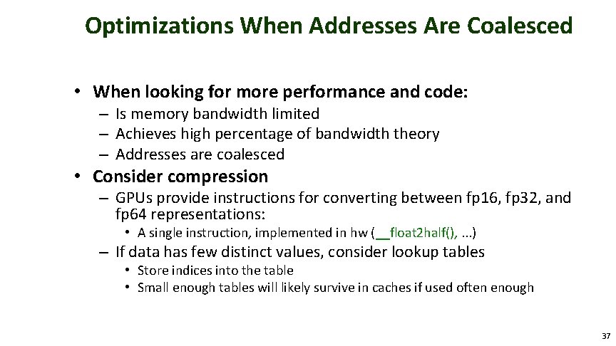 Optimizations When Addresses Are Coalesced • When looking for more performance and code: –