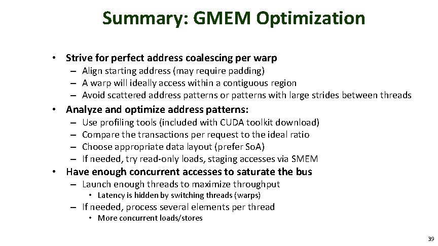 Summary: GMEM Optimization • Strive for perfect address coalescing per warp – Align starting