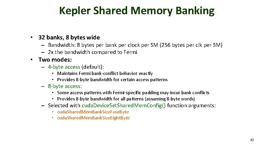 Kepler Shared Memory Banking • 32 banks, 8 bytes wide – Bandwidth: 8 bytes