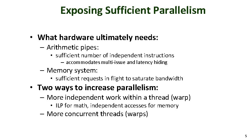 Exposing Sufficient Parallelism • What hardware ultimately needs: – Arithmetic pipes: • sufficient number