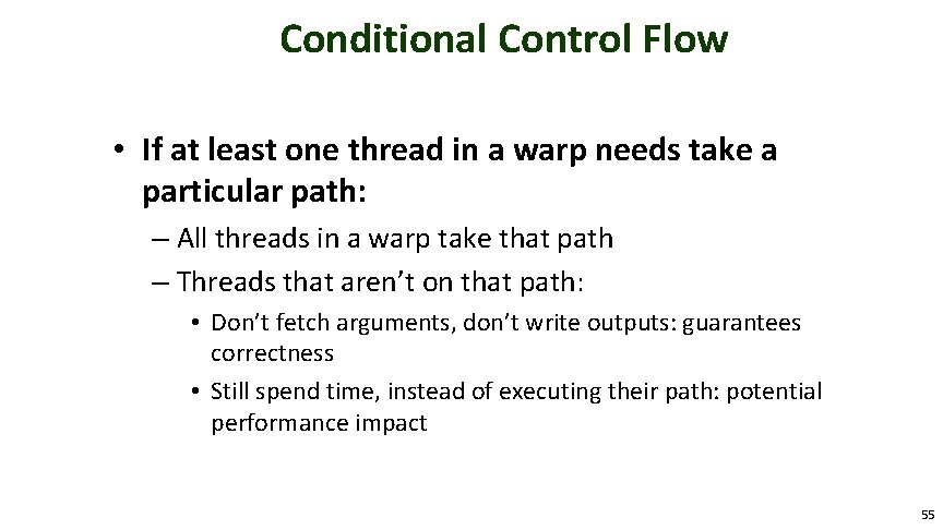 Conditional Control Flow • If at least one thread in a warp needs take