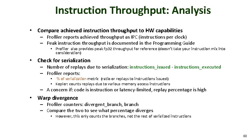 Instruction Throughput: Analysis • Compare achieved instruction throughput to HW capabilities – Profiler reports