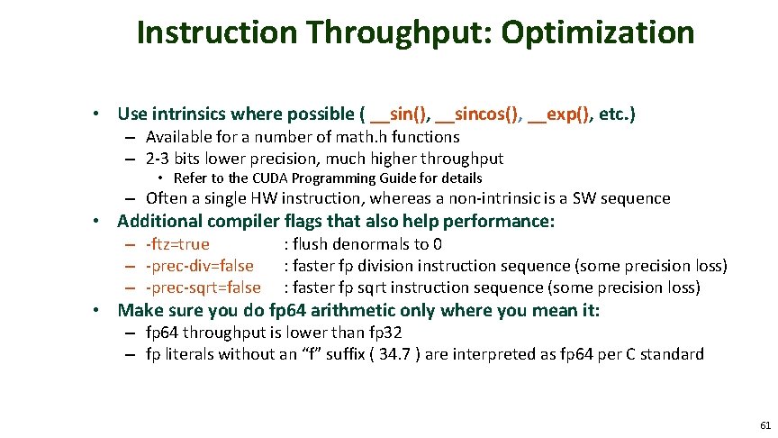 Instruction Throughput: Optimization • Use intrinsics where possible ( __sin(), __sincos(), __exp(), etc. )