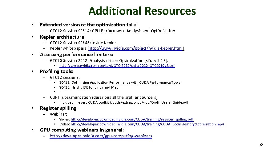 Additional Resources • Extended version of the optimization talk: – GTC 12 Session S