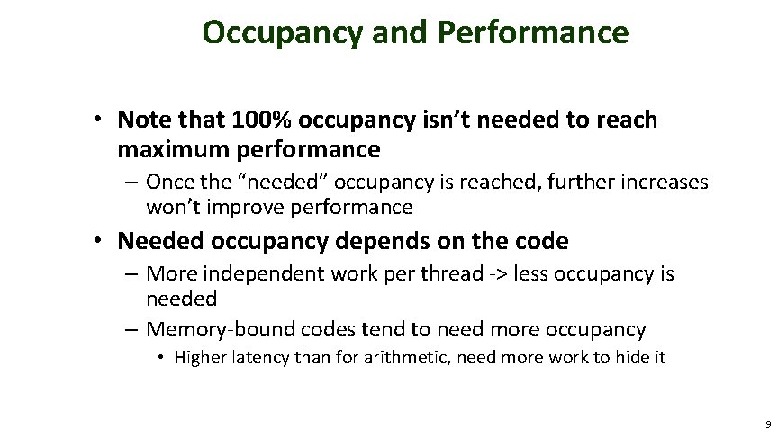 Occupancy and Performance • Note that 100% occupancy isn’t needed to reach maximum performance