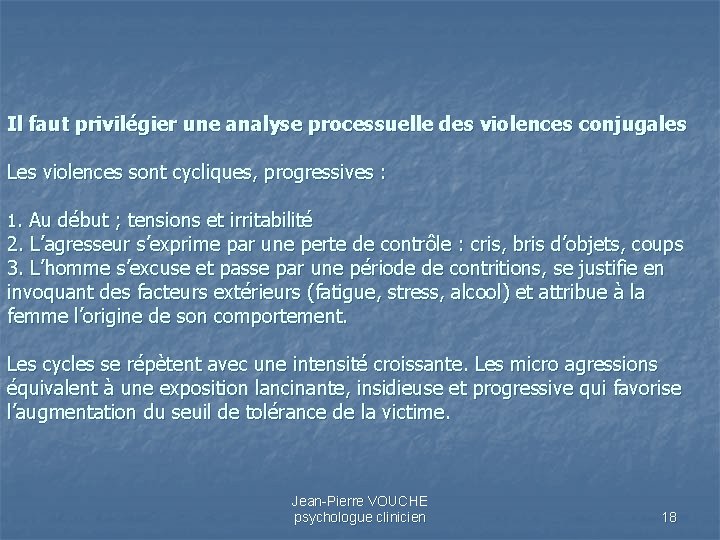 Il faut privilégier une analyse processuelle des violences conjugales Les violences sont cycliques, progressives