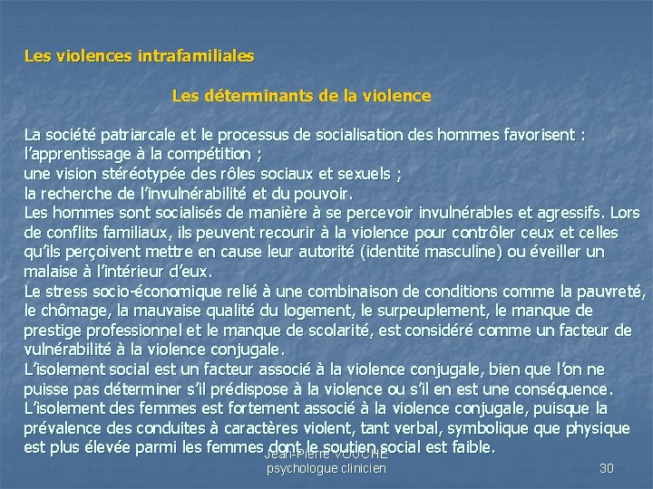 Les violences intrafamiliales Les déterminants de la violence La société patriarcale et le processus