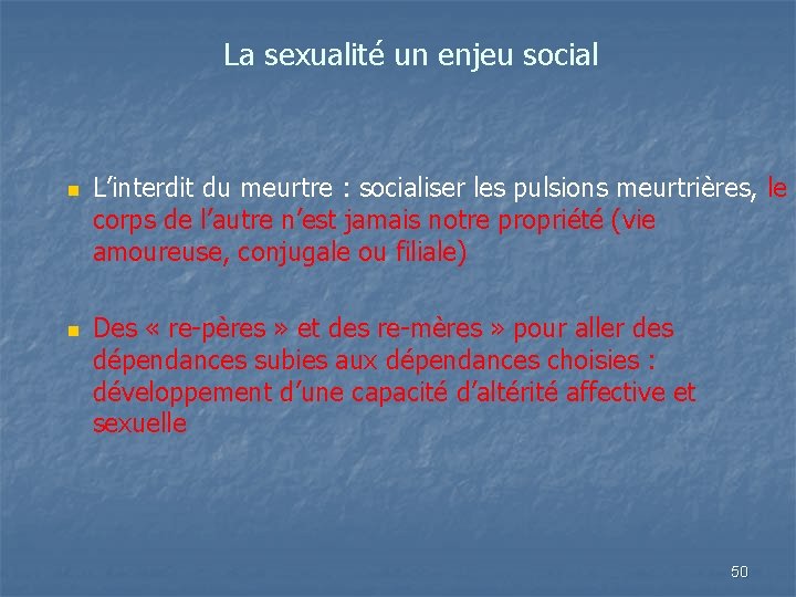 La sexualité un enjeu social n n L’interdit du meurtre : socialiser les pulsions