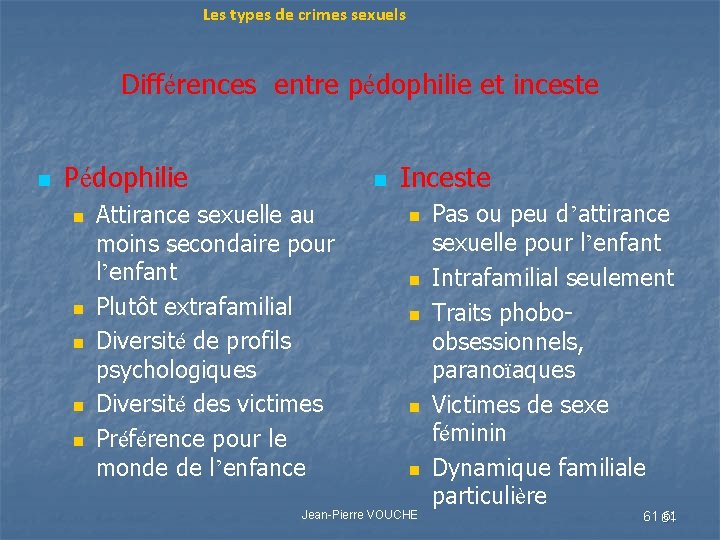 Les types de crimes sexuels Différences entre pédophilie et inceste n Pédophilie n n