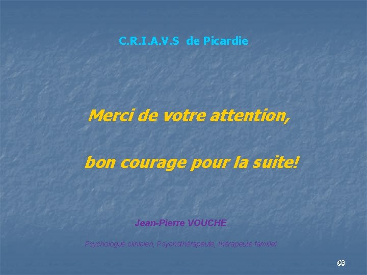 C. R. I. A. V. S de Picardie Merci de votre attention, bon courage