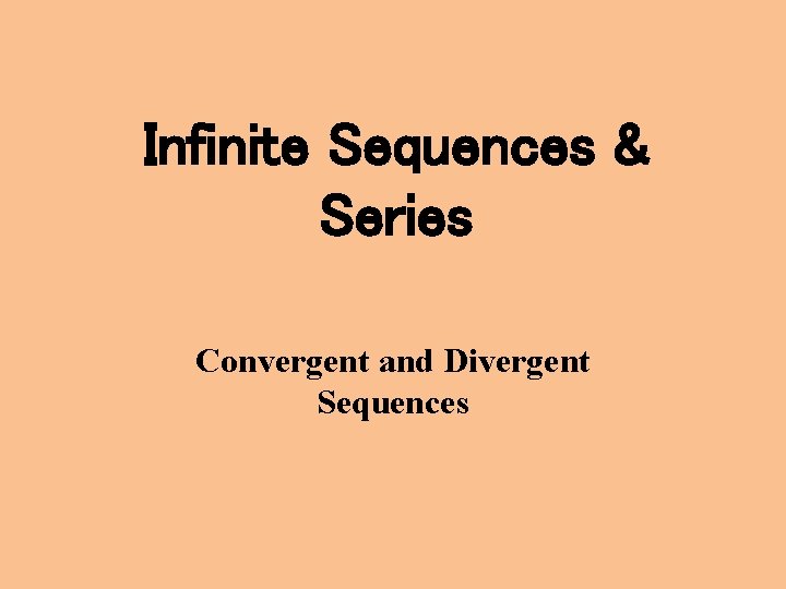 Infinite Sequences & Series Convergent and Divergent Sequences 