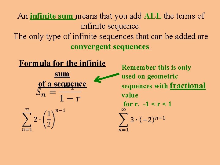 An infinite sum means that you add ALL the terms of infinite sequence. The