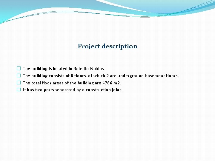 Project description � � The building is located in Rafedia-Nablus The building consists of