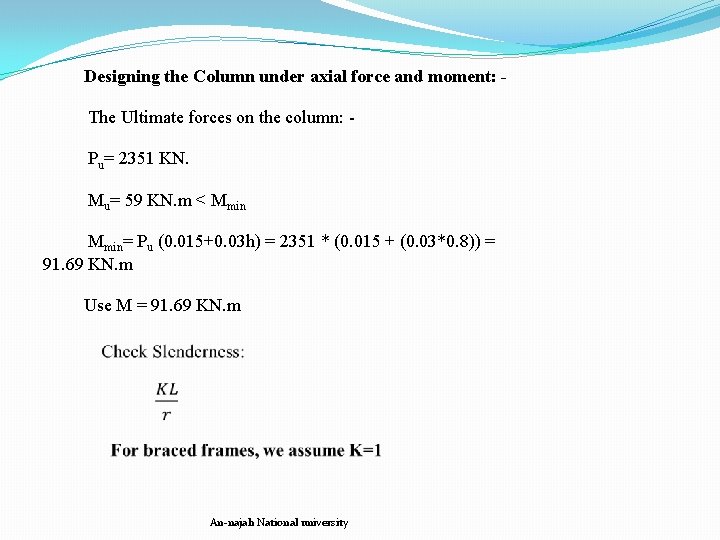 Designing the Column under axial force and moment: The Ultimate forces on the column: