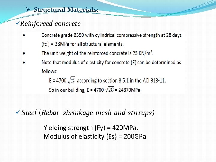 Ø Structural Materials: üReinforced concrete ü Steel (Rebar, shrinkage mesh and stirrups) Yielding strength