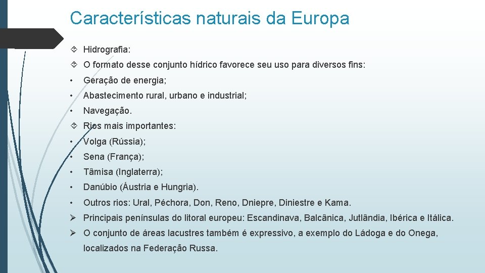 Características naturais da Europa Hidrografia: O formato desse conjunto hídrico favorece seu uso para Características naturais da Europa Hidrografia: O formato desse conjunto hídrico favorece seu uso para