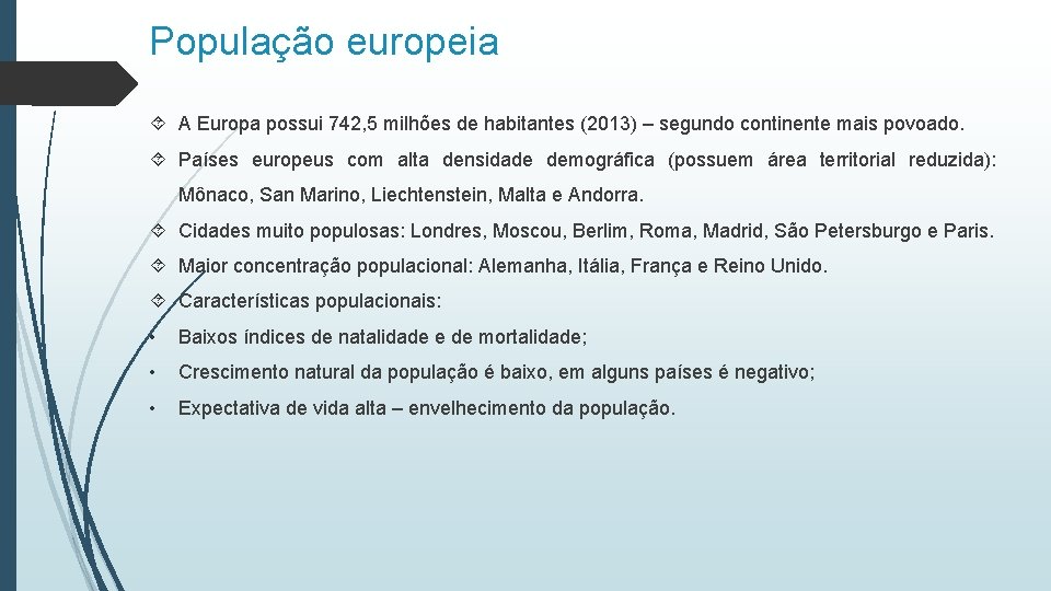 População europeia A Europa possui 742, 5 milhões de habitantes (2013) – segundo continente População europeia A Europa possui 742, 5 milhões de habitantes (2013) – segundo continente