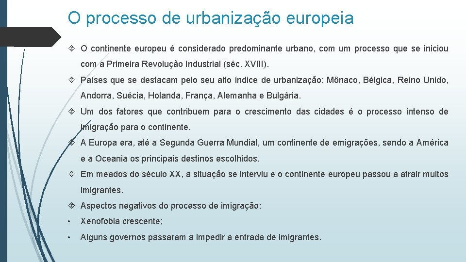 O processo de urbanização europeia O continente europeu é considerado predominante urbano, com um O processo de urbanização europeia O continente europeu é considerado predominante urbano, com um