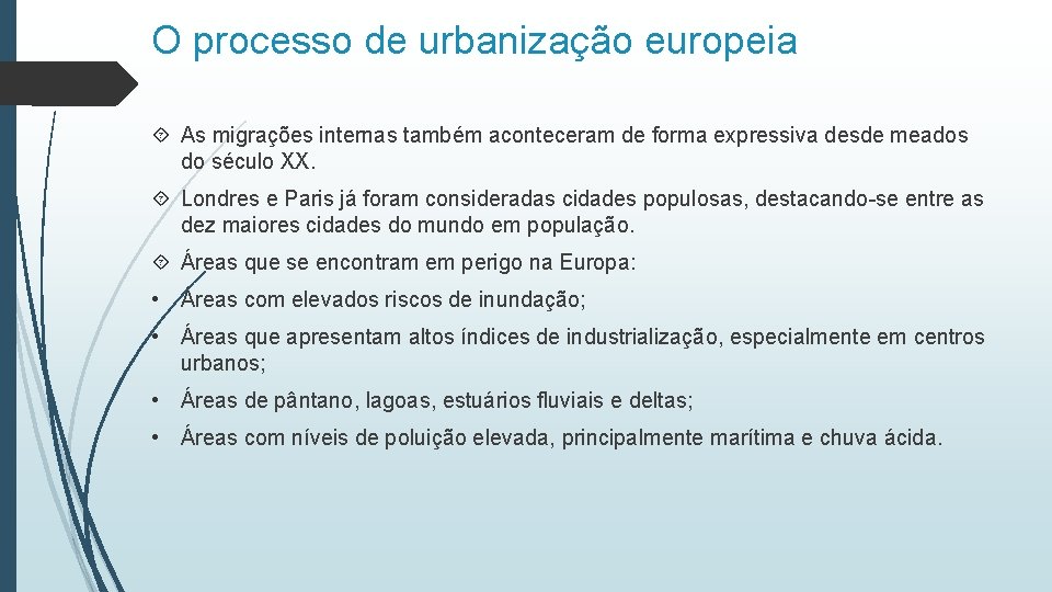 O processo de urbanização europeia As migrações internas também aconteceram de forma expressiva desde O processo de urbanização europeia As migrações internas também aconteceram de forma expressiva desde