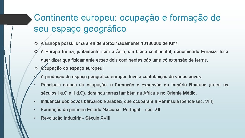 Continente europeu: ocupação e formação de seu espaço geográfico A Europa possui uma área Continente europeu: ocupação e formação de seu espaço geográfico A Europa possui uma área