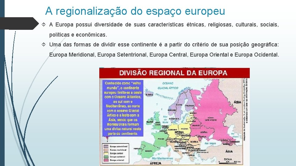 A regionalização do espaço europeu A Europa possui diversidade de suas características étnicas, religiosas, A regionalização do espaço europeu A Europa possui diversidade de suas características étnicas, religiosas,