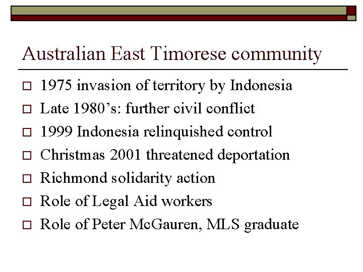 Australian East Timorese community o o o o 1975 invasion of territory by Indonesia