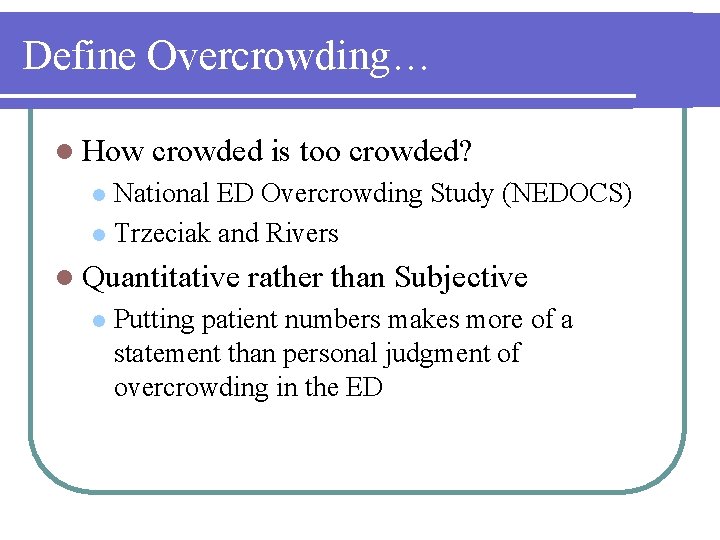 Define Overcrowding… l How crowded is too crowded? National ED Overcrowding Study (NEDOCS) l