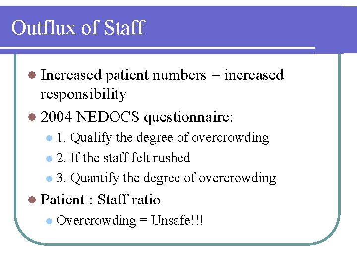 Outflux of Staff l Increased patient numbers = increased responsibility l 2004 NEDOCS questionnaire: