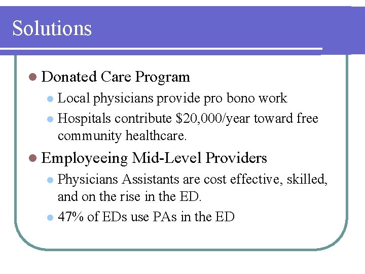 Solutions l Donated Care Program Local physicians provide pro bono work l Hospitals contribute