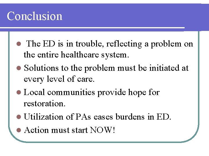 Conclusion The ED is in trouble, reflecting a problem on the entire healthcare system.