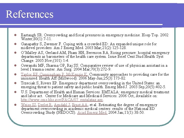 References l l l l Eastaugh SR. Overcrowding and fiscal pressures in emergency medicine.