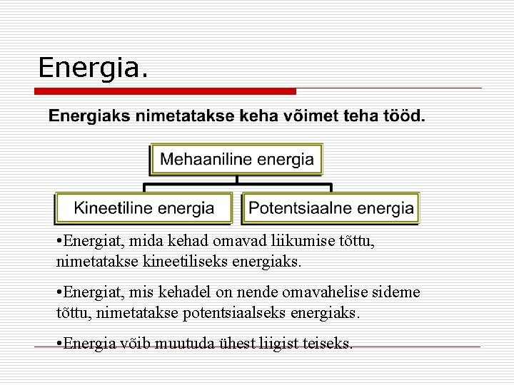 Energia. • Energiat, mida kehad omavad liikumise tõttu, nimetatakse kineetiliseks energiaks. • Energiat, mis