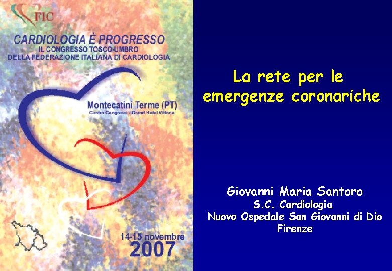 La rete per le emergenze coronariche Giovanni Maria Santoro S. C. Cardiologia Nuovo Ospedale