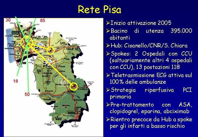 Rete Pisa 30 85 25 18 60 50 ØInizio attivazione 2005 ØBacino di utenza