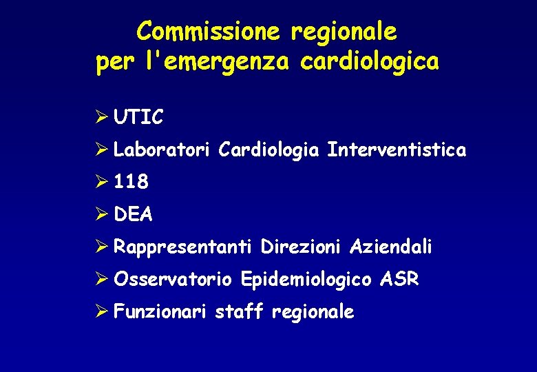 Commissione regionale per l'emergenza cardiologica Ø UTIC Ø Laboratori Cardiologia Interventistica Ø 118 Ø