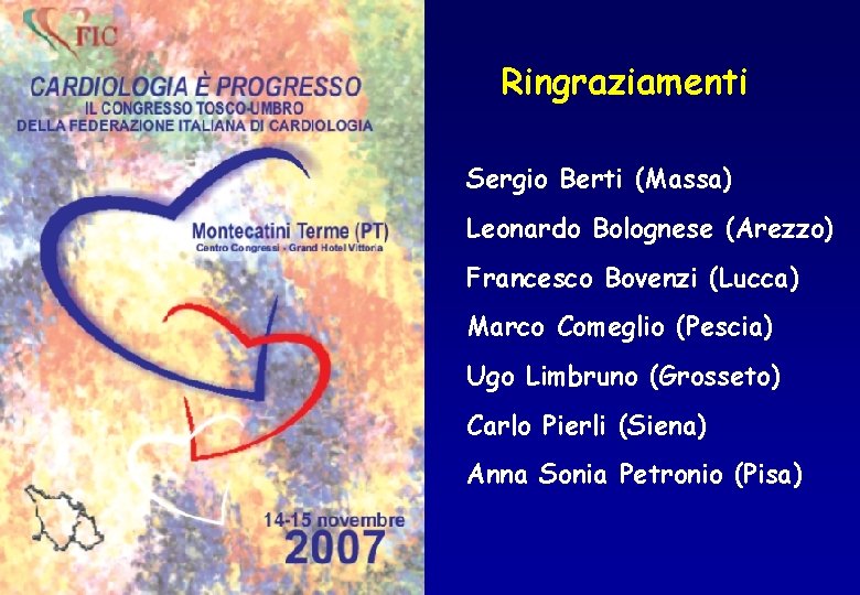 Ringraziamenti Sergio Berti (Massa) Leonardo Bolognese (Arezzo) Francesco Bovenzi (Lucca) Marco Comeglio (Pescia) Ugo