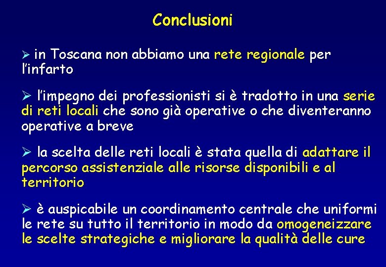Conclusioni Ø in Toscana non abbiamo una rete regionale per l’infarto Ø l’impegno dei