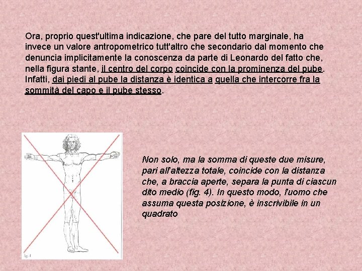 Ora, proprio quest'ultima indicazione, che pare del tutto marginale, ha invece un valore antropometrico