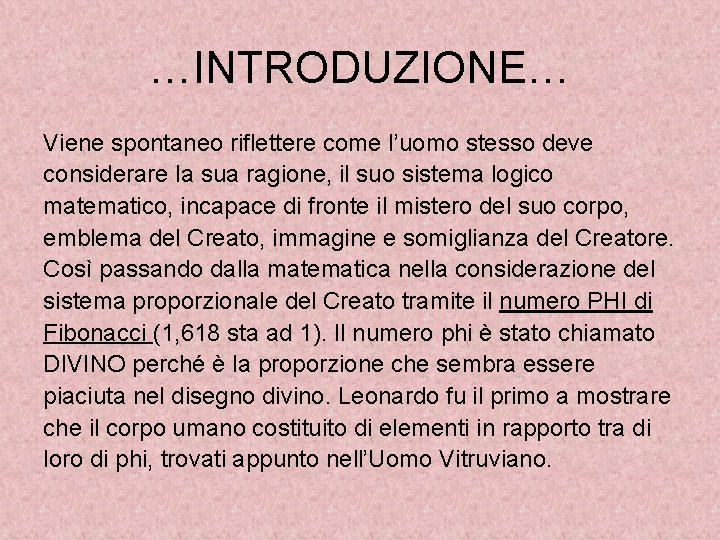 …INTRODUZIONE… Viene spontaneo riflettere come l’uomo stesso deve considerare la sua ragione, il suo