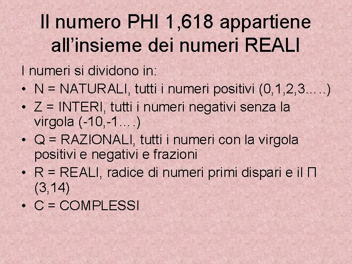 Il numero PHI 1, 618 appartiene all’insieme dei numeri REALI I numeri si dividono